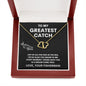 TO MY GREATEST CATCH EVERLASTING LOVE NECKLACE
