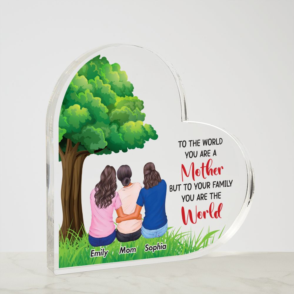 TO THE WORLD YOU ARE A MOTHER PRINTED HEART SHAPE ACRYLIC PLAQUE