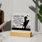 I CHOOSE YOU SQUARE ACRYLC PLAQUE