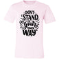 DON'T STAND IN YOUR OWN WAY T-SHIRT