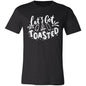 LET'S GET TOASTED T/S