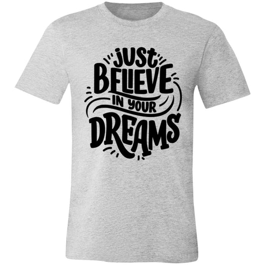 BELIEVE IN YOUR DREAMS T-SHIRT