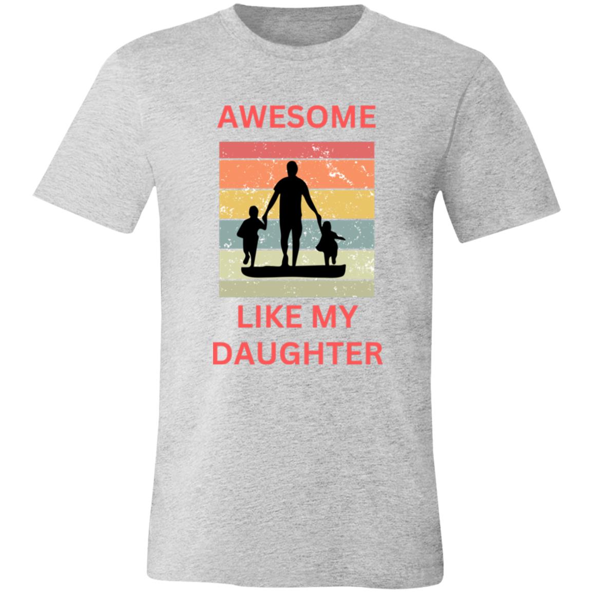 AWESOME LIKE MY DAUGHTER T-SHIRT