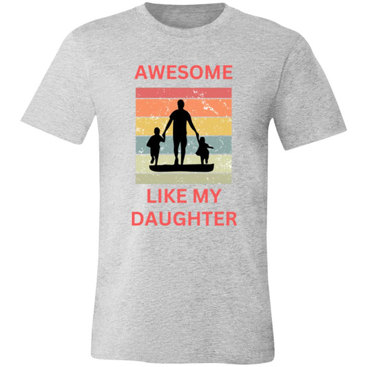 AWESOME LIKE MY DAUGHTER T-SHIRT