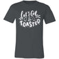 LET'S GET TOASTED T/S