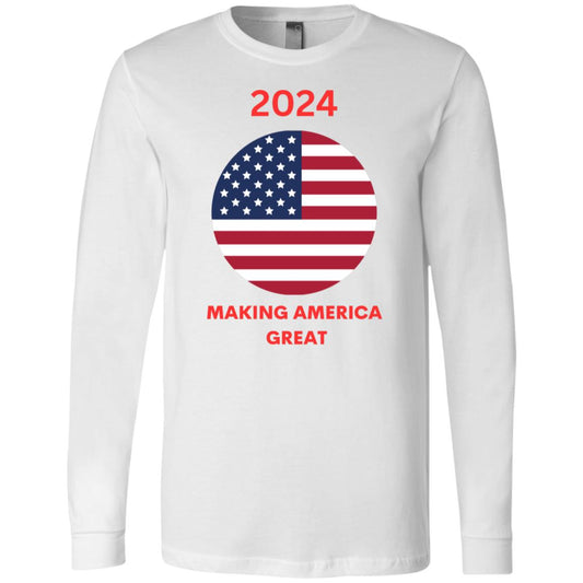 MAKING AMERICA GREAT 2024 LONG SLEEVE T-SHIRT