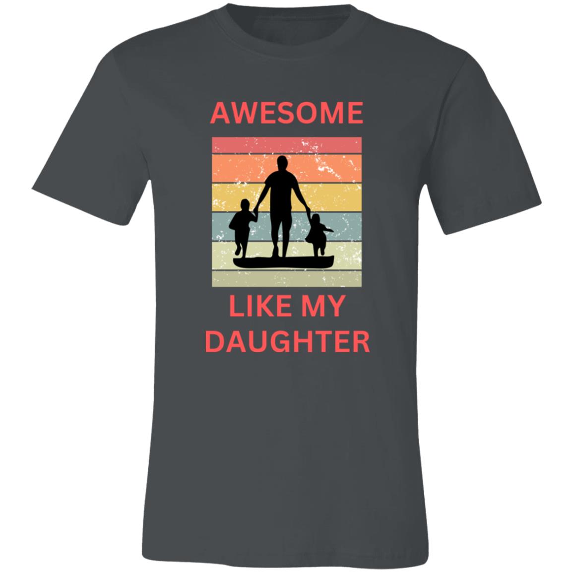 AWESOME LIKE MY DAUGHTER T-SHIRT