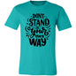 DON'T STAND IN YOUR OWN WAY T-SHIRT