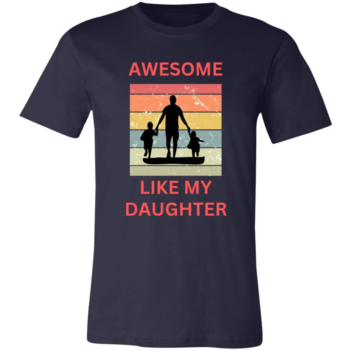 AWESOME LIKE MY DAUGHTER T-SHIRT