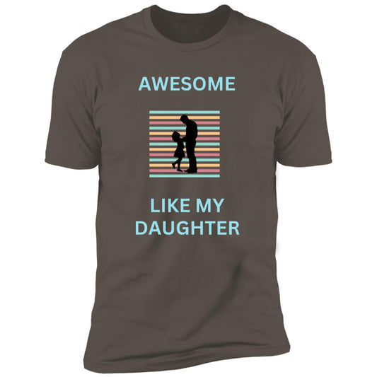 AWESOME LIKE MY DAUGHTER T-SHIRT