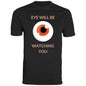 EYE WILL BE WATCHING YOU T-SHIRT