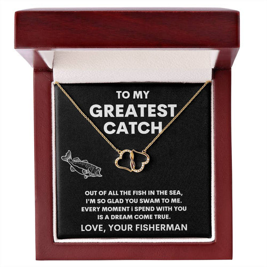 TO MY GREATEST CATCH  EVERLASTING LOVE NECKLACE