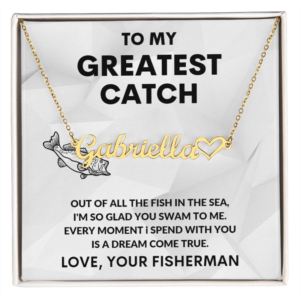 TO MY GREATEST CATCH NAME NECKLACE WITH HEART CHARACTER