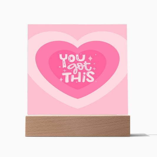 SQUARE ACRYLIC YOU GOT THIS